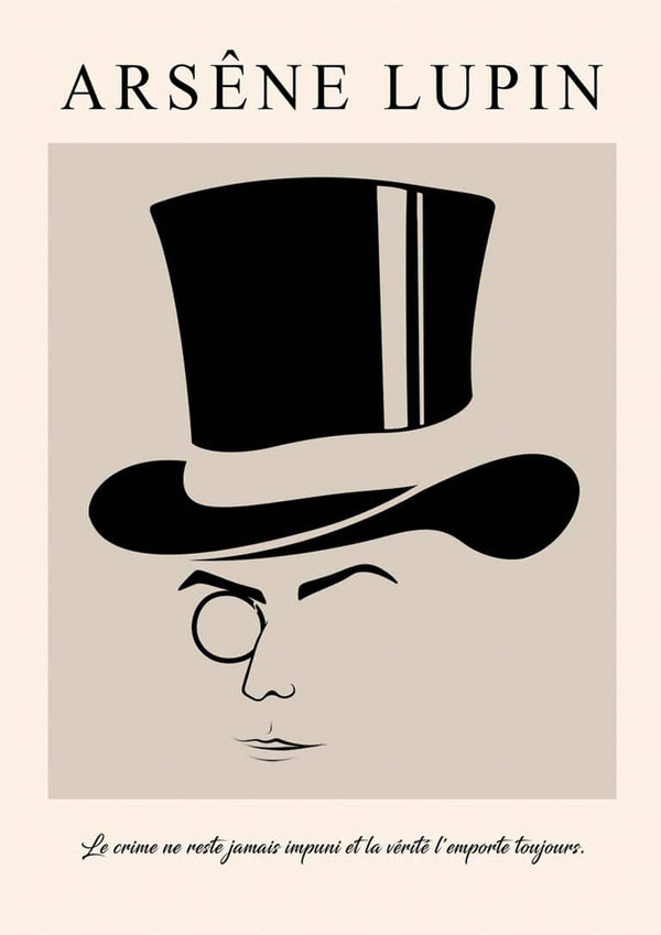 Minimalist Arsene Lupin poster featuring a top hat, monocle, and French quote on a beige background.