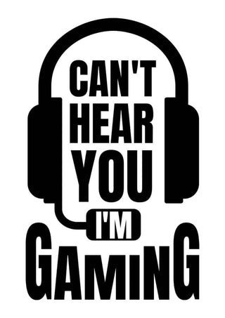 Poster with bold text "CAN'T HEAR YOU I'M GAMING" inside a graphic of headphones and a microphone.