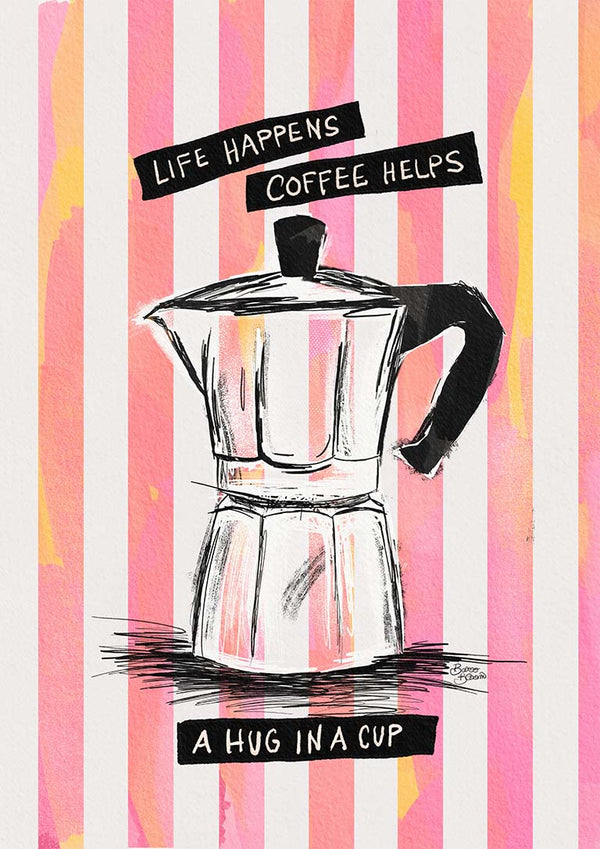 Moka pot illustration with "Life happens, coffee helps, a hug in a cup" on pink striped background.