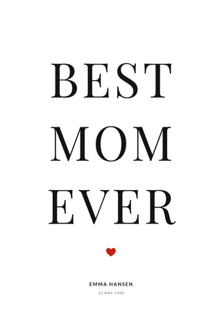 Best Mom Ever personalised poster in white – BEST MOM EVER in serif capitals, a small red heart, name and date