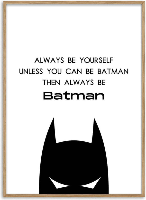 Minimalist Batman poster for children with the text: Always be yourself unless you can be Batman.