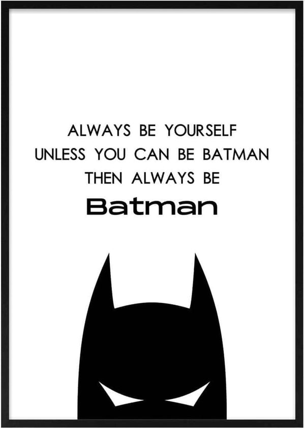 Minimalist Batman poster for children with the text: Always be yourself unless you can be Batman.
