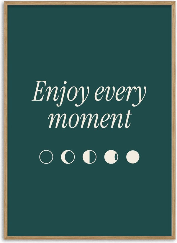 Enjoy Every Moment by ARTSY FARTSY, cream typography poster with moon phases on petrol green