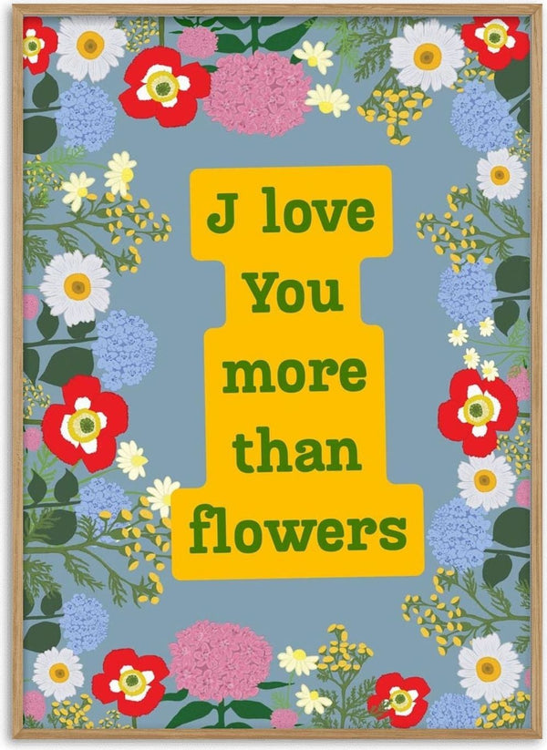 Folk botanical poster with a yellow plaque reading I love you more than flowers, framed by wildflowers on a slate blue background.