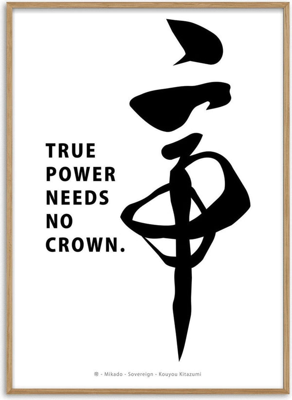 Mikado by KOUYOU KITAZUMI - black brushed Japanese character for sovereign with the words True power needs no crown.