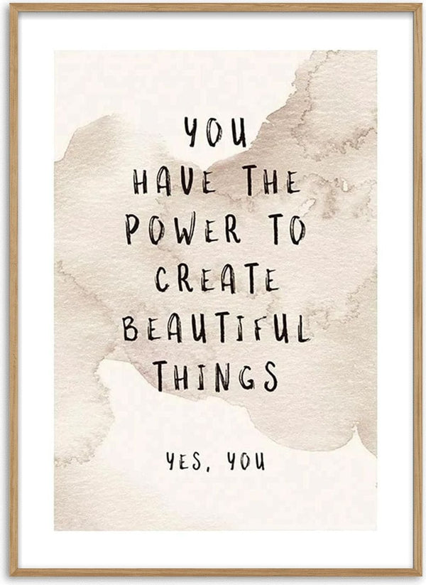 Poster with text: "You have the power to create beautiful things. Yes, you" on a beige watercolor background.